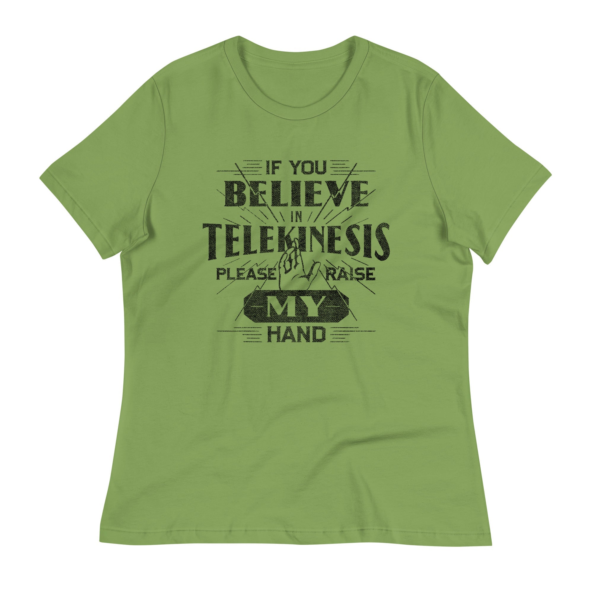 If You Believe In Telekinesis Please Raise My Hand Women's Signature Tee