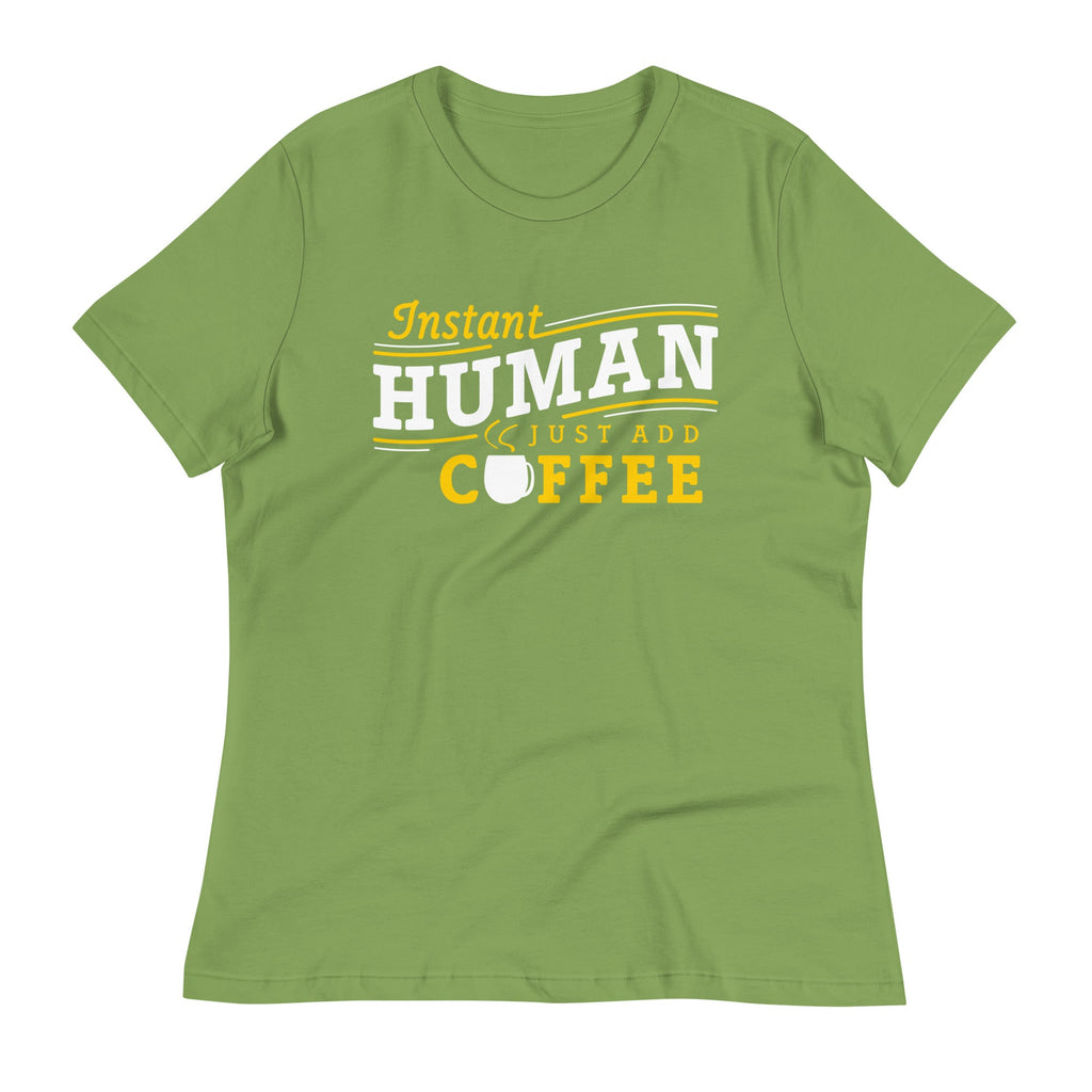 Instant Human Just Add Coffee Women's Signature Tee