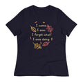 I Came. I Saw. I Forgot What I Was Doing. Women's Signature Tee