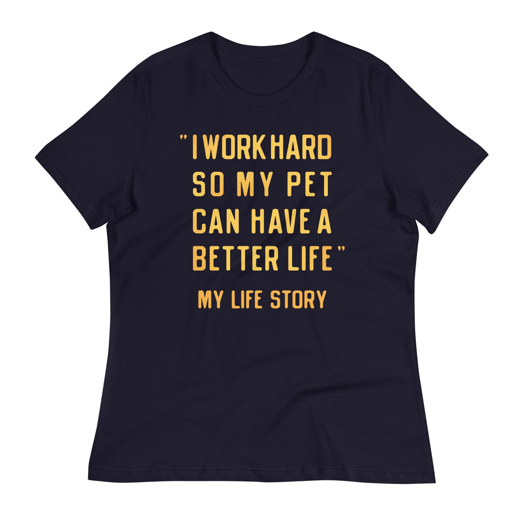 I Work Hard So My Pet Women's Signature Tee