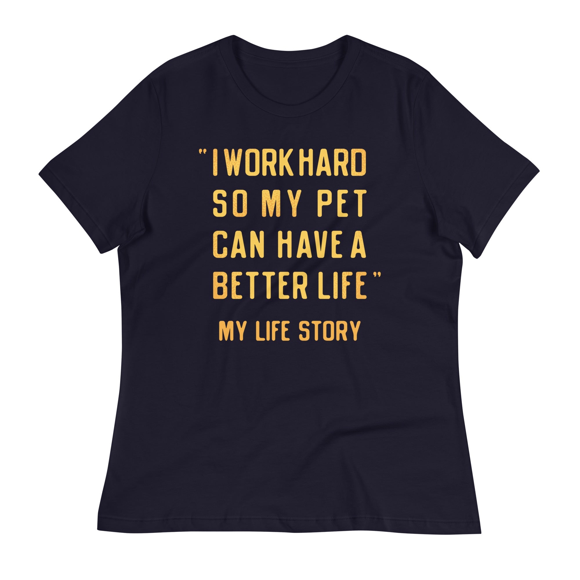 I Work Hard So My Pet Women's Signature Tee
