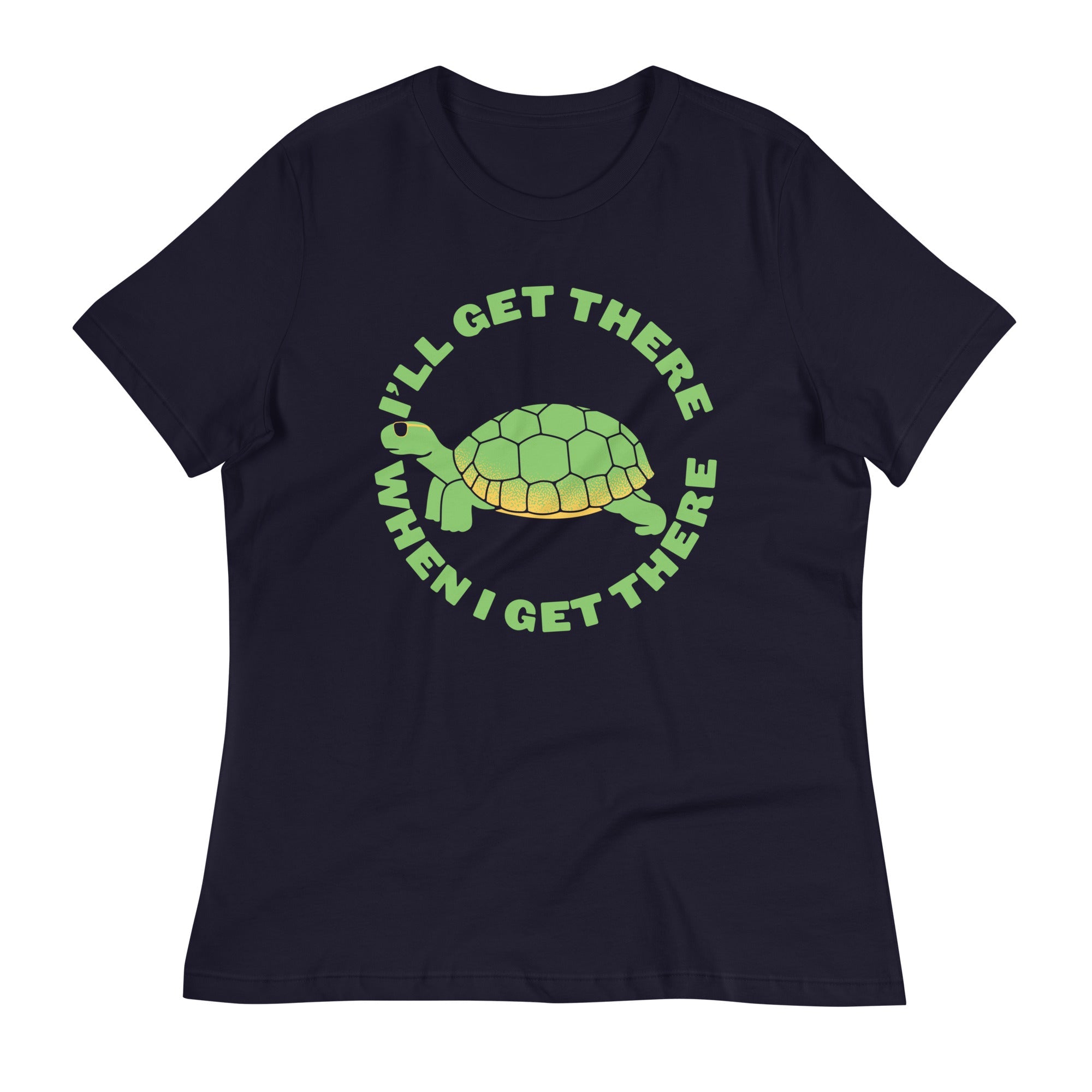 I'll Get There When I Get There Women's Signature Tee