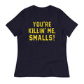 You're Killin' Me Smalls! Women's Signature Tee