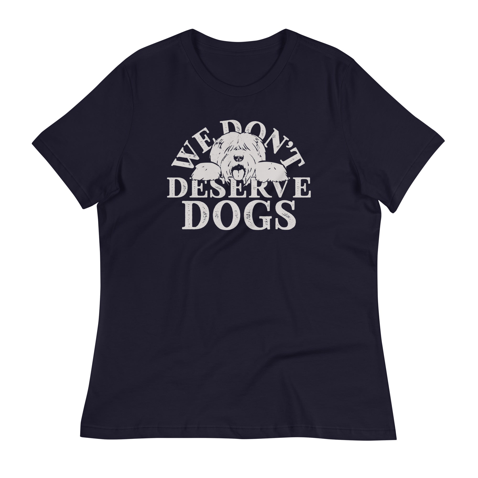 We Don't Deserve Dogs Women's Signature Tee