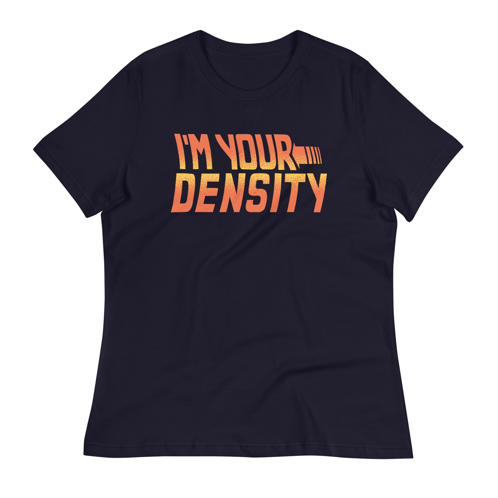 I'm Your Density Women's Signature Tee