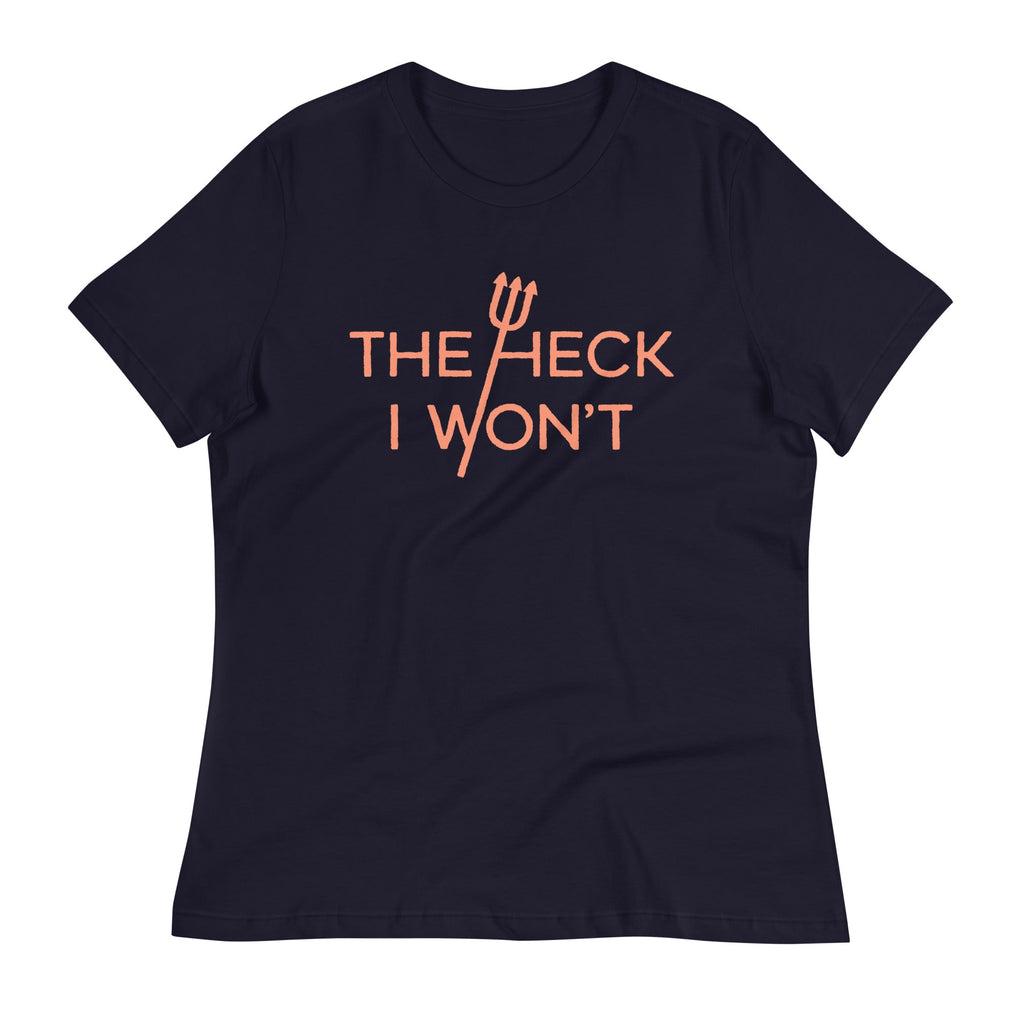 The Heck I Won't Women's Signature Tee