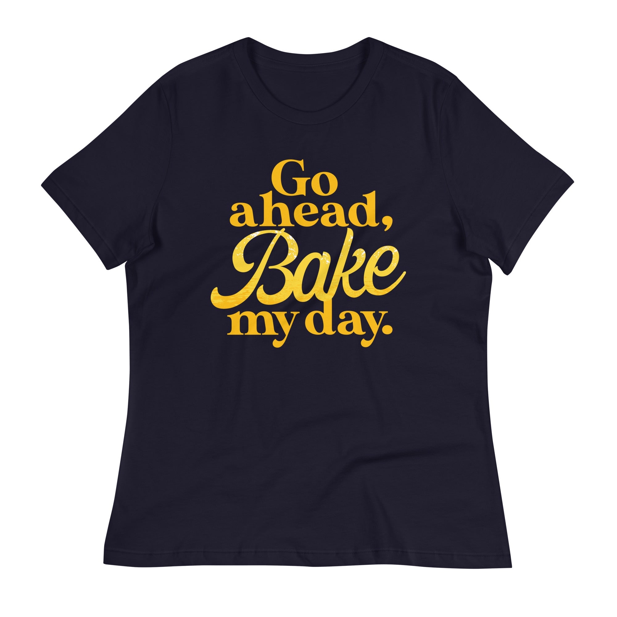 Go Ahead, Bake My Day Women's Signature Tee
