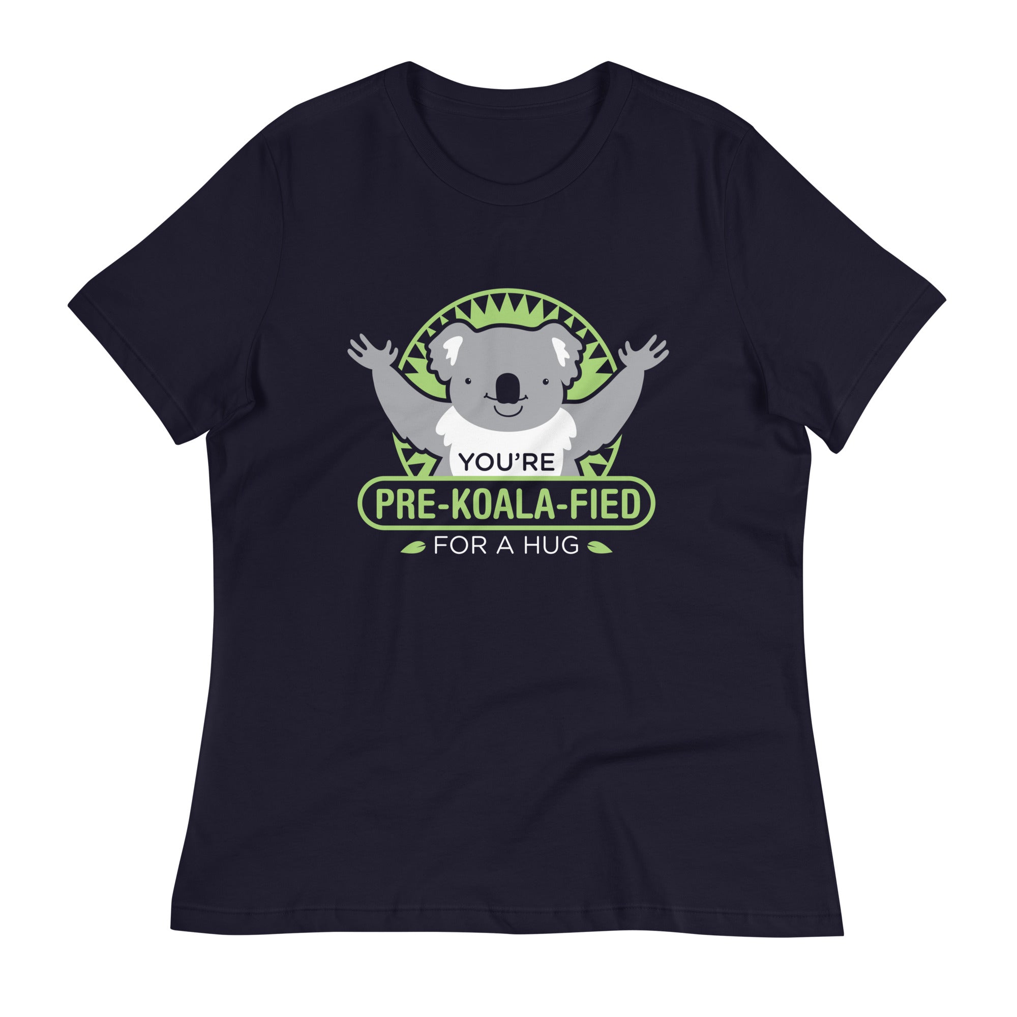 You're Pre-Koala-Fied For A Hug Women's Signature Tee