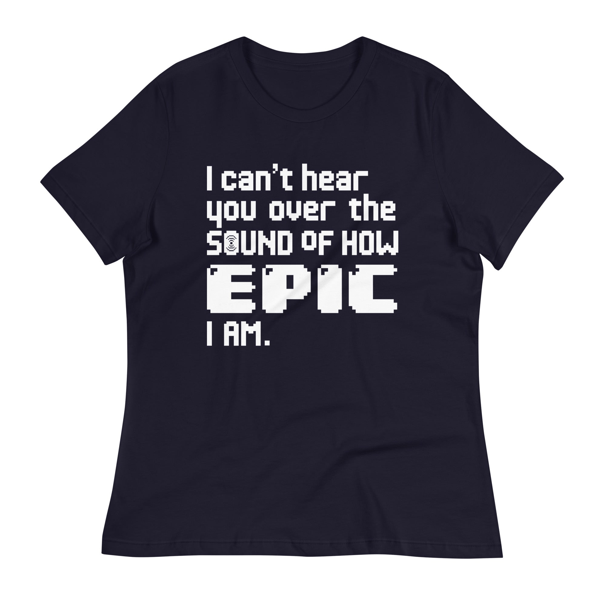 I Can't Hear You Women's Signature Tee