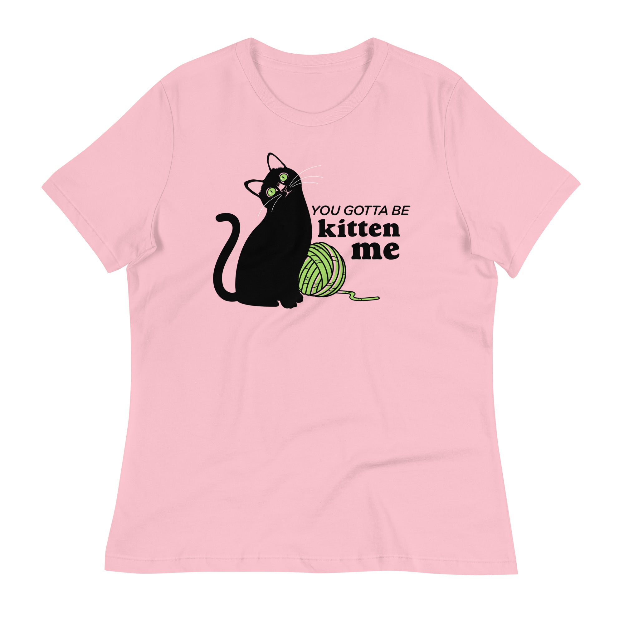 You Gotta Be Kitten Me Women's Signature Tee
