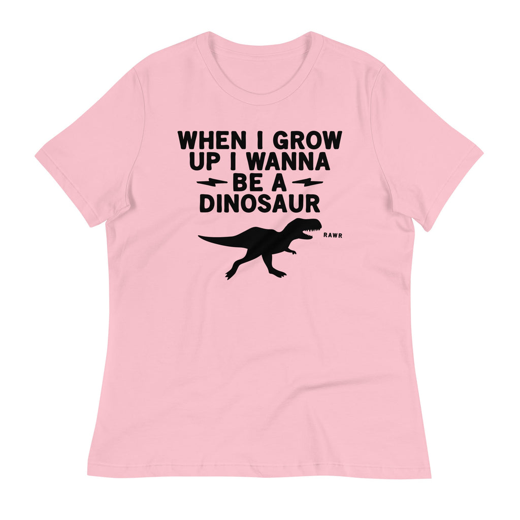 When I Grow Up I Wanna Be A Dinosaur Women's Signature Tee