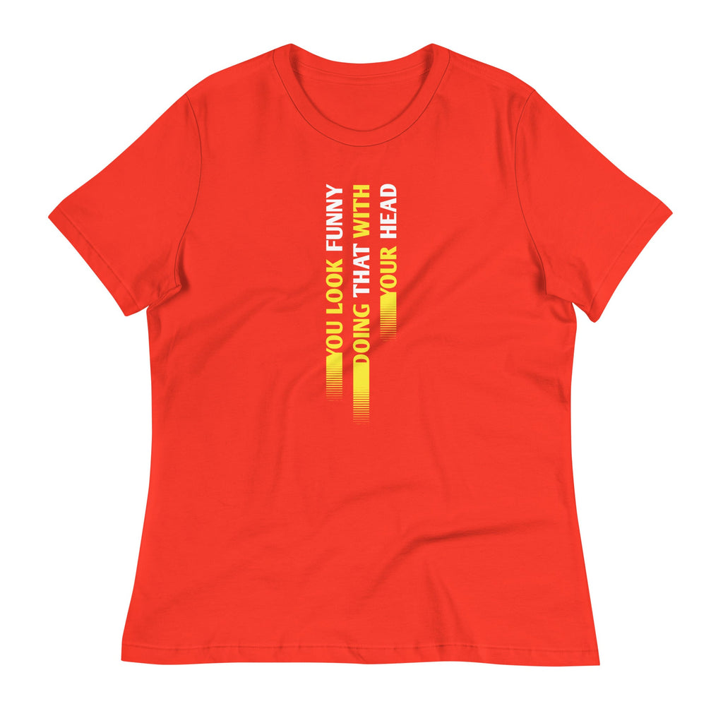 You Look Funny Doing That Women's Signature Tee