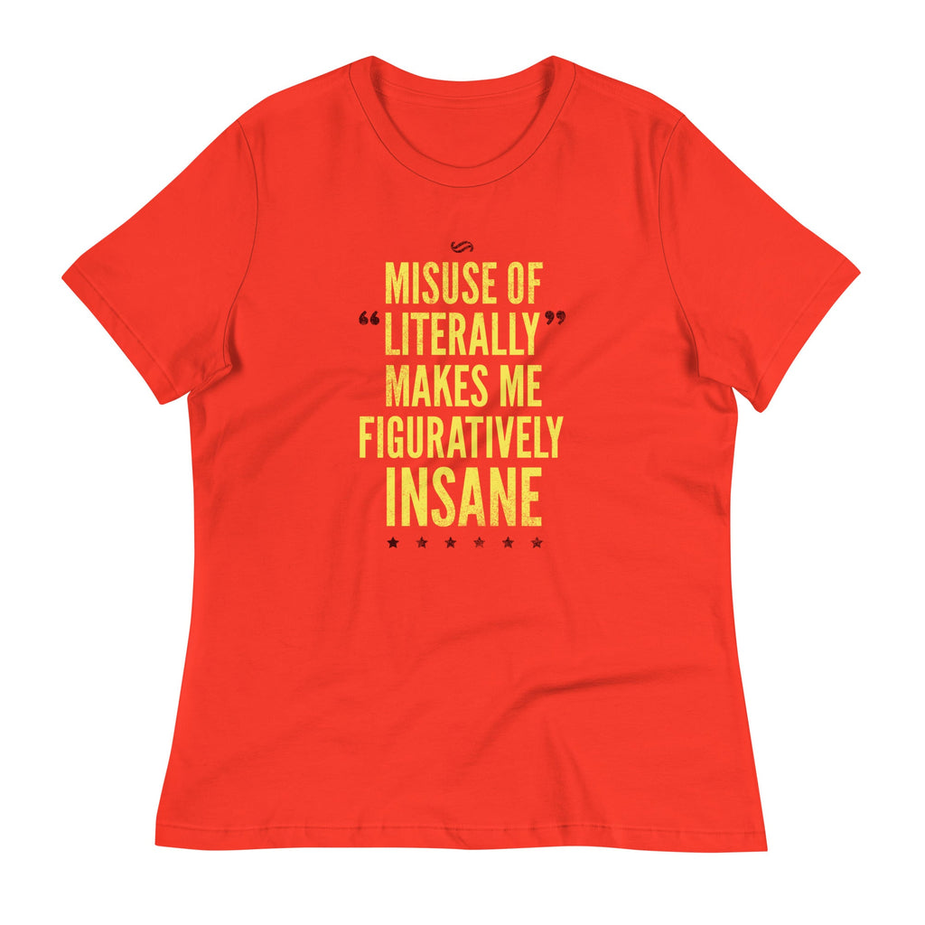 Misuse of Literally Makes Me Figuratively Insane Women's Signature Tee