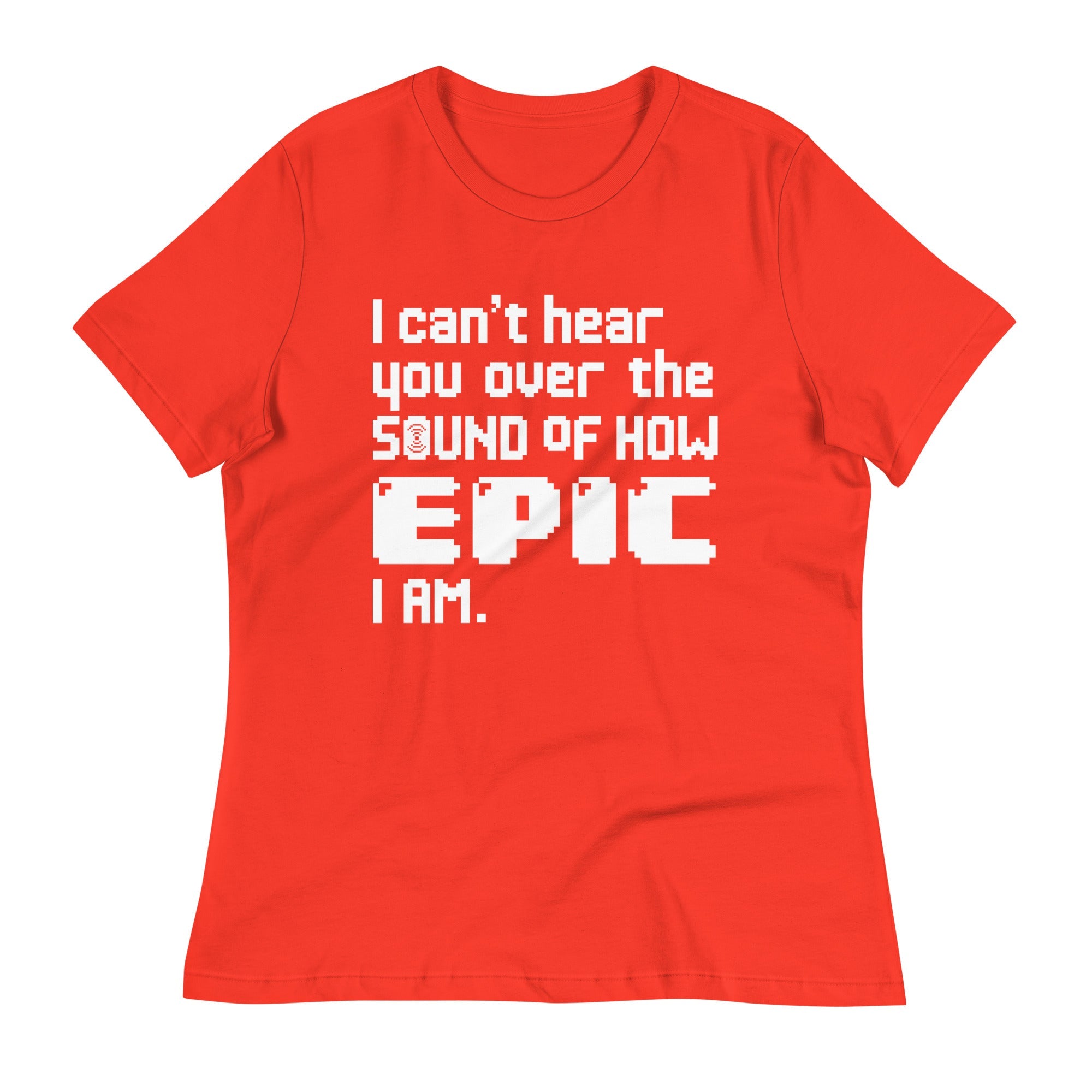 I Can't Hear You Women's Signature Tee