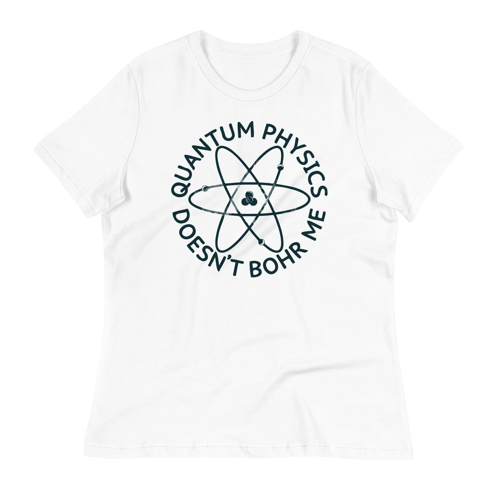 Quantum Physics Doesn't Bohr Me Women's Signature Tee