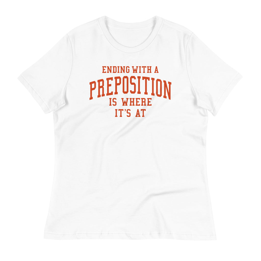Ending With A Preposition Is Where It's At Women's Signature Tee