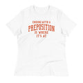 Ending With A Preposition Is Where It's At Women's Signature Tee