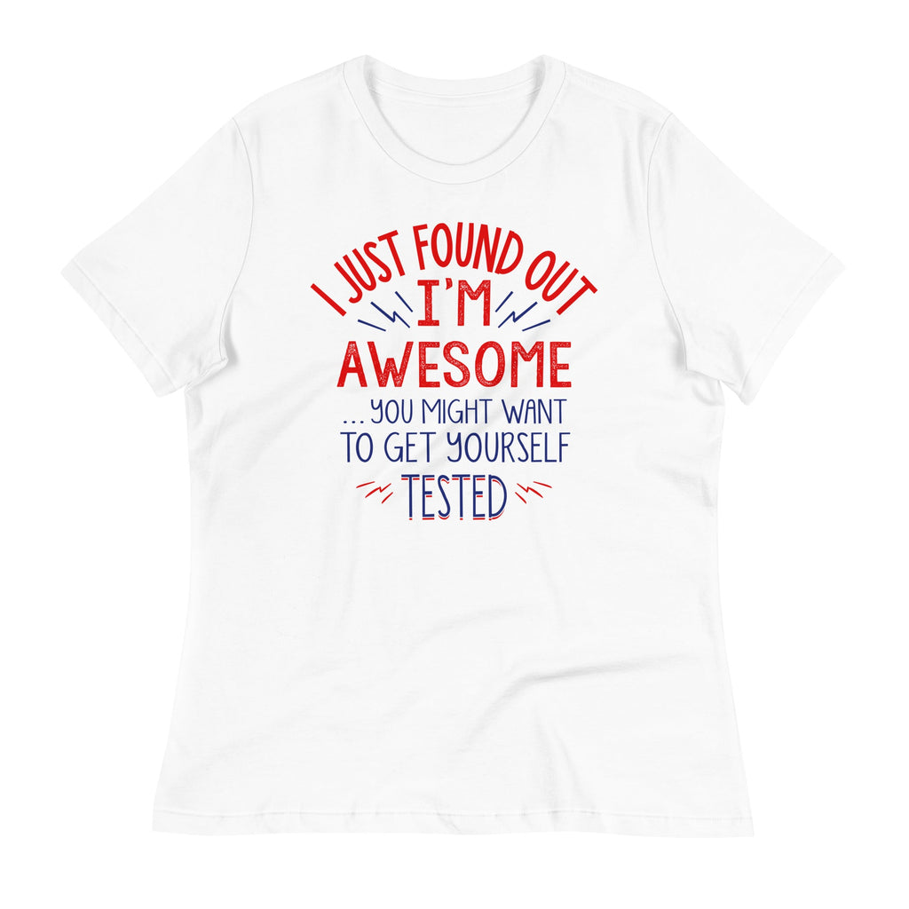 I'm Awesome, Get Yourself Tested Women's Signature Tee