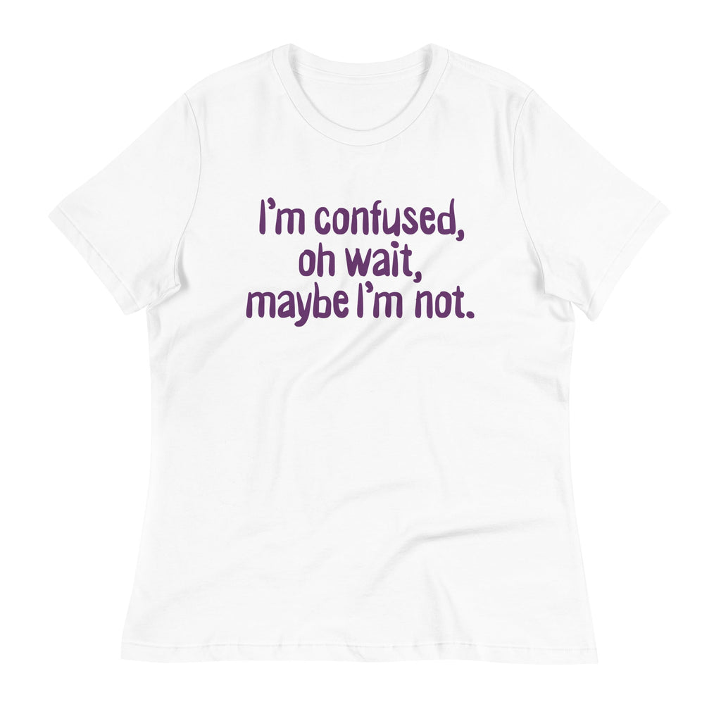 I'm Confused, Oh Wait Women's Signature Tee