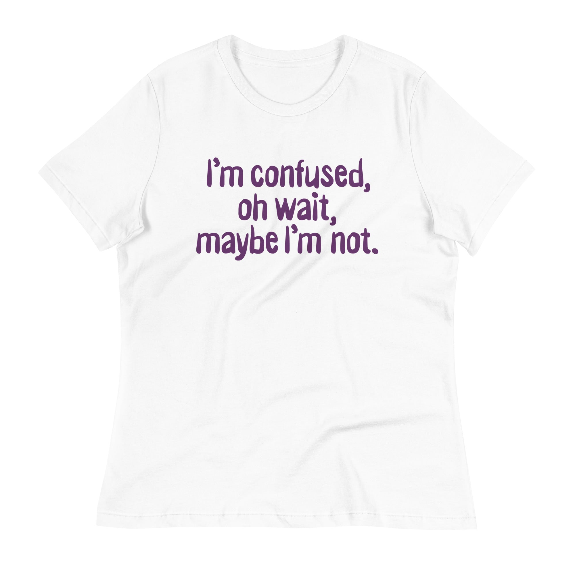 I'm Confused, Oh Wait Women's Signature Tee