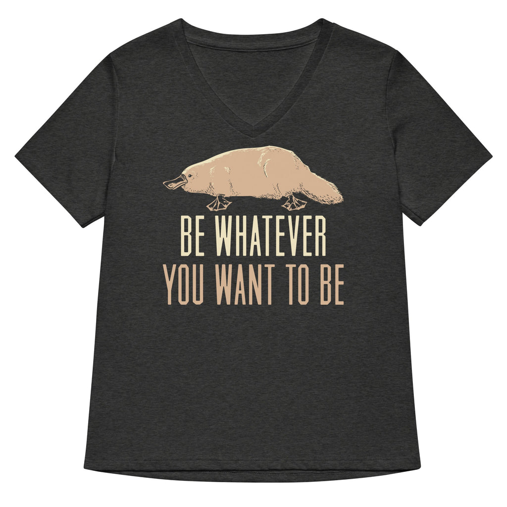 Be Whatever You Want To Be Women's V-Neck Tee
