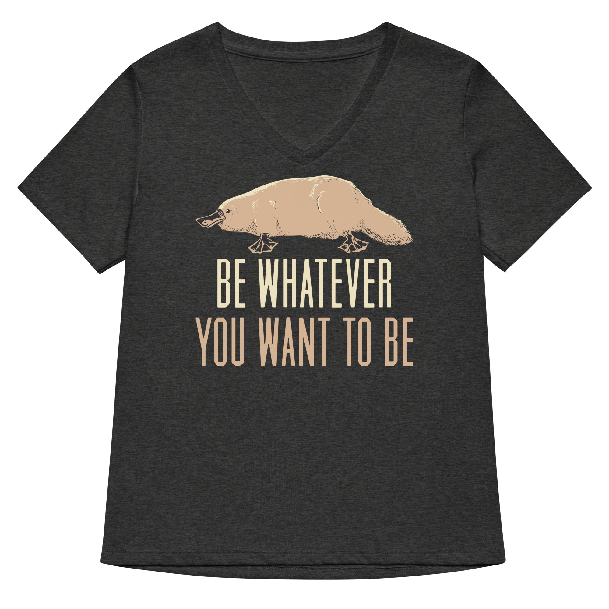 Be Whatever You Want To Be Women's V-Neck Tee