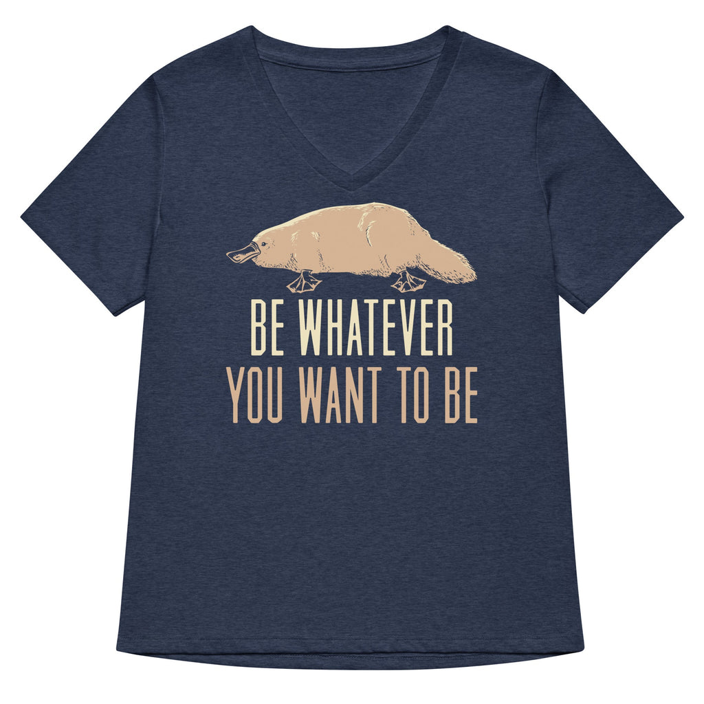 Be Whatever You Want To Be Women's V-Neck Tee