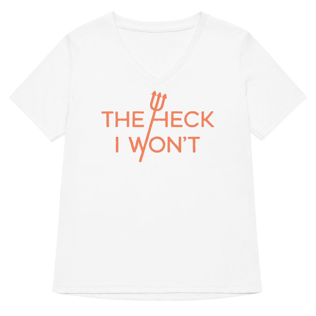 The Heck I Won't Women's V-Neck Tee