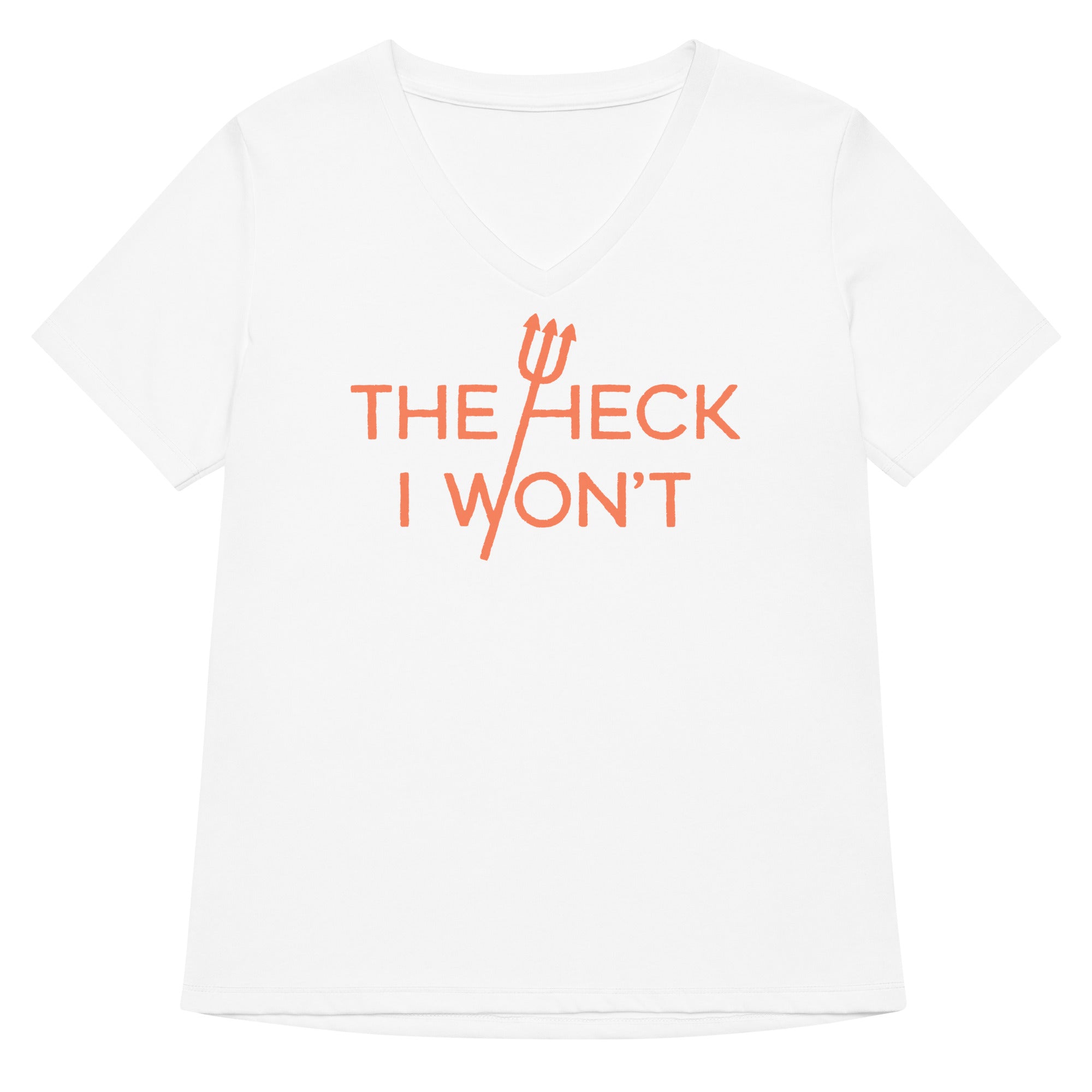 The Heck I Won't Women's V-Neck Tee