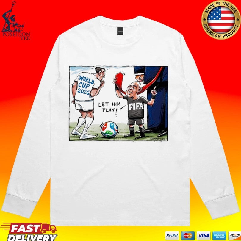 World Cup 2026 Let Him Play Funny Football T-shirt