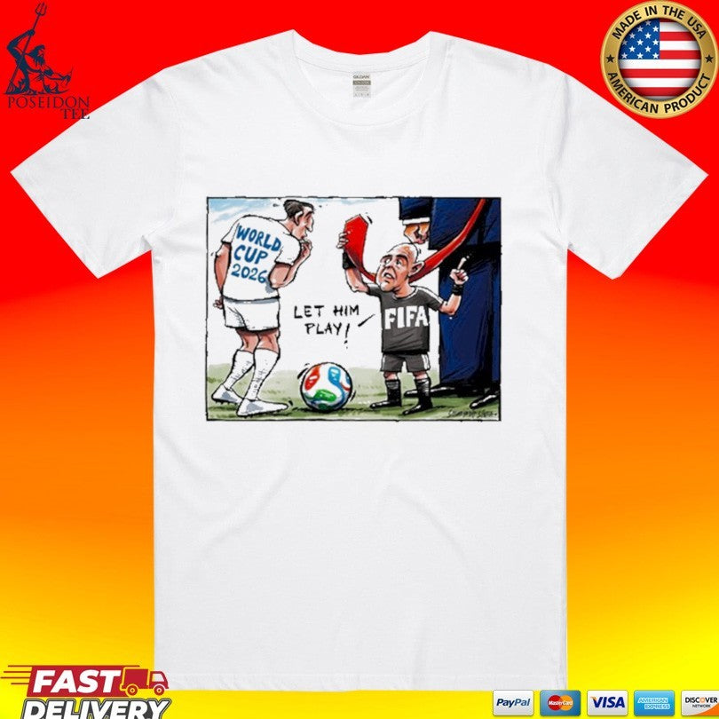 World Cup 2026 Let Him Play Funny Football T-shirt