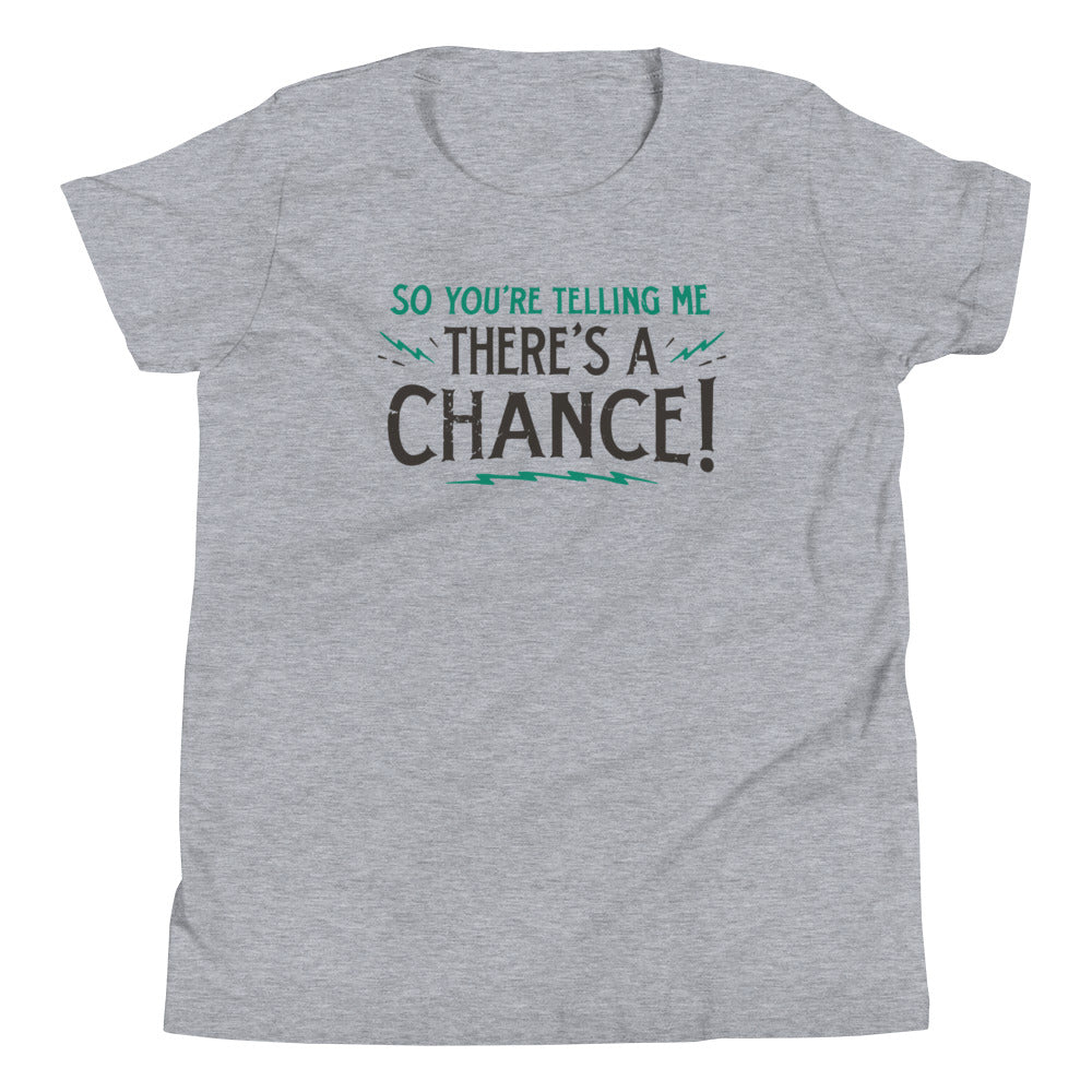 So You're Telling Me There's A Chance Kid's Youth Tee