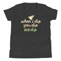 When I Dip You Dip We Dip Kid's Youth Tee