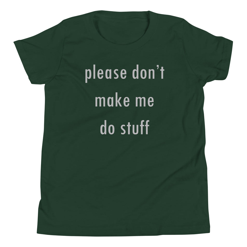 Please Don't Make Me Do Stuff Kid's Youth Tee