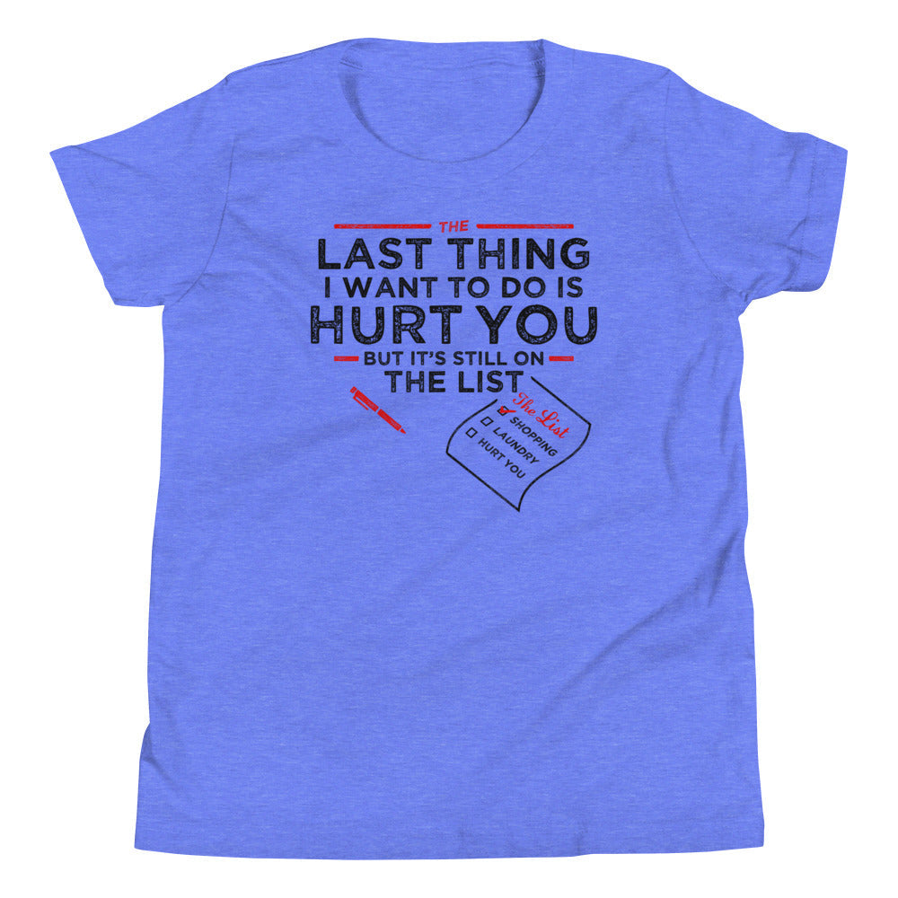 The Last Thing I Want To Do Is Hurt You Kid's Youth Tee