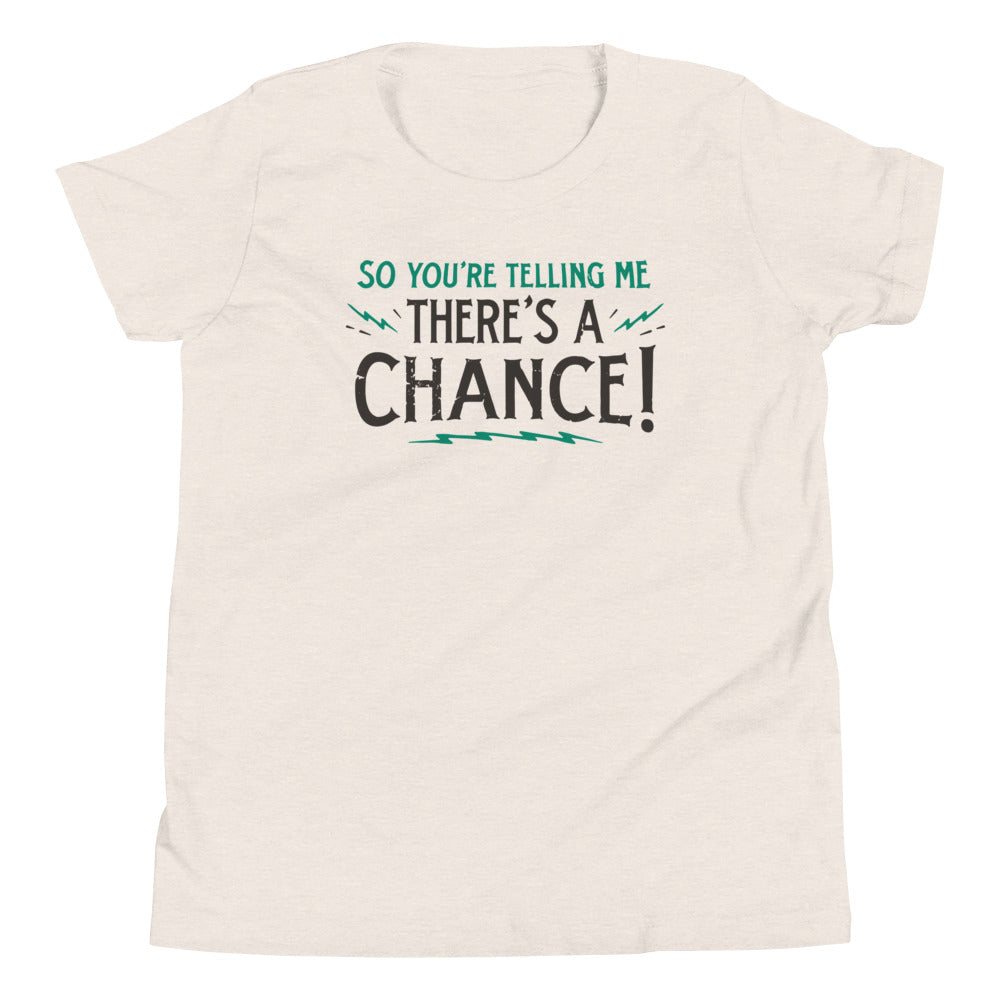 So You're Telling Me There's A Chance Kid's Youth Tee