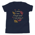 I Came. I Saw. I Forgot What I Was Doing. Kid's Youth Tee