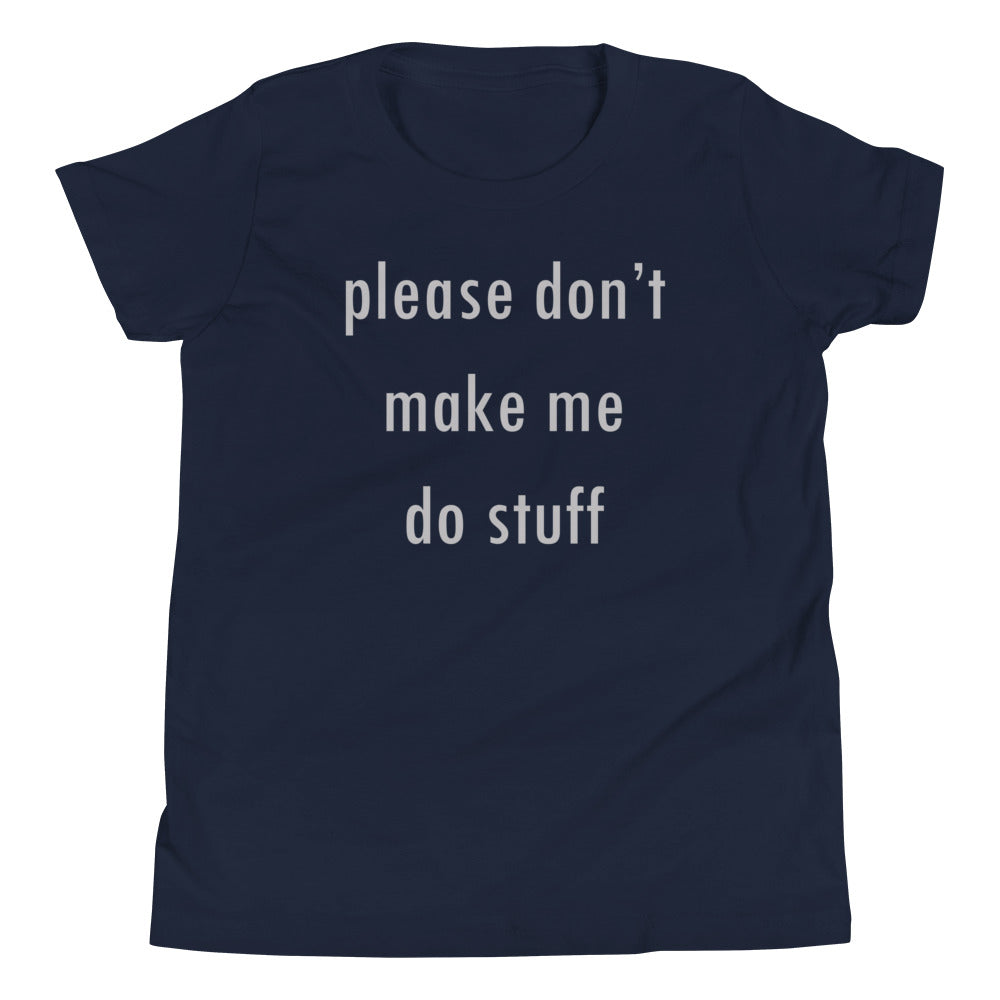 Please Don't Make Me Do Stuff Kid's Youth Tee