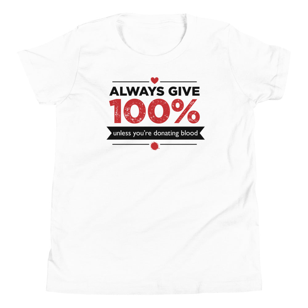 Always Give 100%, Unless You're Donating Blood Kid's Youth Tee