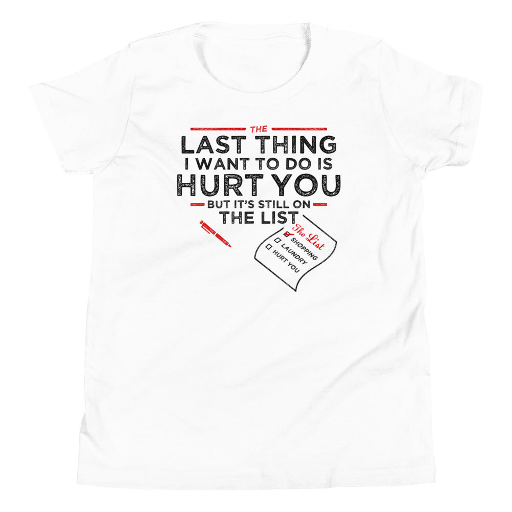 The Last Thing I Want To Do Is Hurt You Kid's Youth Tee