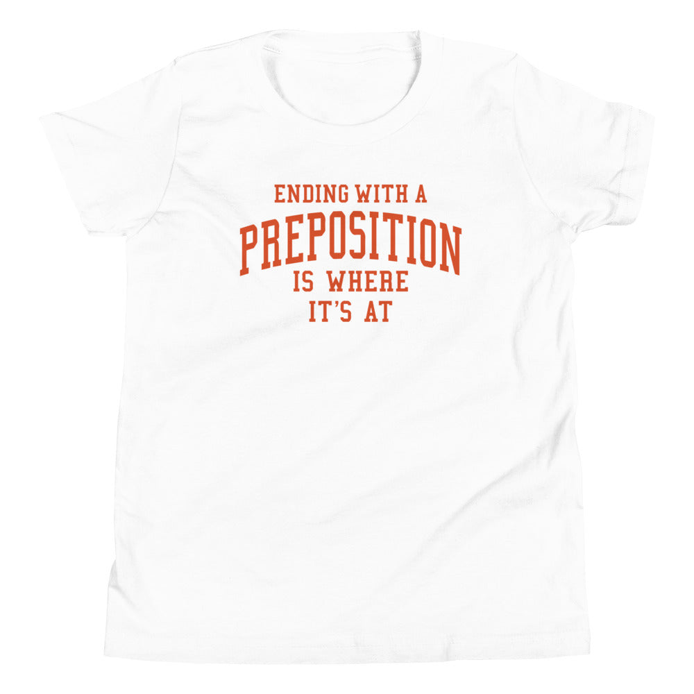 Ending With A Preposition Is Where It's At Kid's Youth Tee
