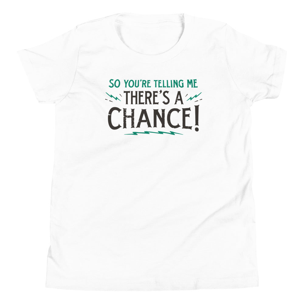 So You're Telling Me There's A Chance Kid's Youth Tee