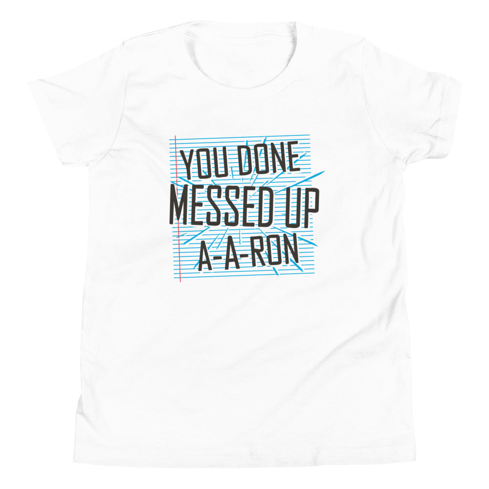 You Done Messed Up A-A-Ron Kid's Youth Tee
